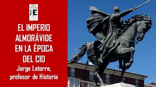 El Imperio Almorávide en la época del Cid Jorge Latorre [upl. by Sherrod710]