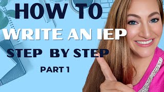 How To Write an IEP Step By Step for New Special Education Teachers Part 1 [upl. by Yanahs]