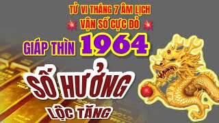 SỐ HƯỞNG  TỬ VI GIÁP THÌN 1964  THÁNG 7 ÂM LỊCH 2024  LỘC TĂNG GẤP 5 TIỀN TÌNH HANH THÔNG [upl. by Ahsiniuq25]