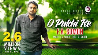 O Pakhi Re  FA Sumon  Bangla Song 2016  Official Video [upl. by Drusy685]