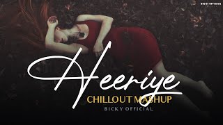 Heeriye Mashup 2023  Chillout Heart Mix  Latest Trending Song  BICKY OFFICIAL [upl. by Mychael]