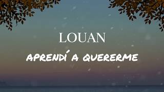 Louan  Aprendí a Quererme Lyrics [upl. by Julian51]