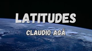 LATITUDES  CLAUDIO AGÁ [upl. by Ettennig]