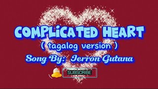 COMPLICATED HEART Tagalog Version lyrics Jerron Gutana musiclover trendingonmusic highlights [upl. by French]