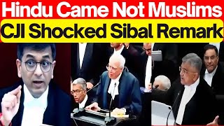 CJI Shocked Sibal Remark  Hindu Came Not Muslims quot lawchakra analysis supremecourtofindia [upl. by Poirer]