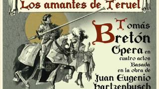 Tomás Bretón  Coro y escena de quotLos amantes de Teruelquot 1889 [upl. by Alfeus738]