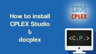 Installation of CPLEX Studio  Optimization in Python with CPLEX Part 1 [upl. by Eniowtna]