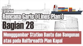 Tutorial Rencana Garis Lines Plan Bagian 28 Proyeksi Bangunan Atas Pada Halfbreadth Plan [upl. by Estell328]