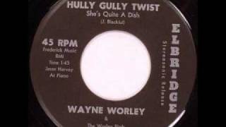 Wayne Worley  Hully Gully Twist [upl. by Legge]