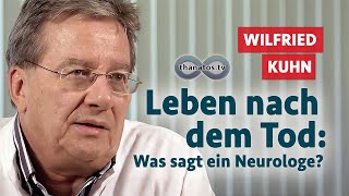 Leben nach dem Tod Was sagt ein Neurologe  Wilfried Kuhn im Gespräch [upl. by Myrwyn]