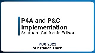 P4A and PampC Implementation Southern California Edison  PUG 2023 [upl. by Ledairam]