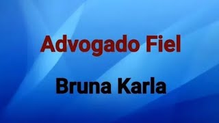 advogado fiel  bruna karla voz com letras [upl. by Eiramlehcar]