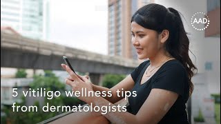 5 vitiligo wellness tips from dermatologists [upl. by Aicirt208]