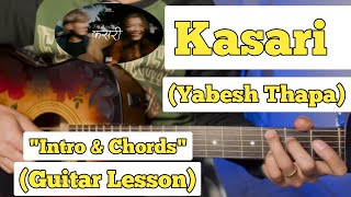 Kasari  Yabesh Thapa  Guitar Lesson  Intro amp Chords  Strumming [upl. by Ruford312]