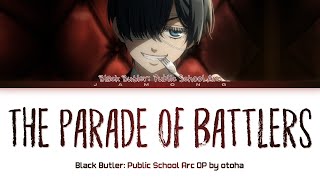 Black Butler Public School Arc  Opening FULL quotThe Parade of Battlersquot by otoha Lyrics [upl. by Andrea]