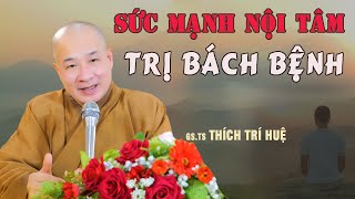 Bệnh Gì Cũng Hết Nếu Dùng Được Sức Mạnh Nội Tâm  cực kỳ hay Thầy Thích Trí Huệ [upl. by Kieryt]