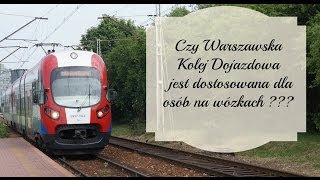 Czy Warszawska Kolej Dojazdowa jest dostosowana dla osób na wózkach [upl. by Harutak]