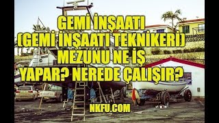 Gemi İnşaatı Mezunu Gemi İnşaatı Teknikeri Ne İş Yapar Nerede Çalışır [upl. by Therron]