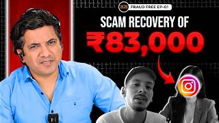 He Lost ₹83000 to an Instagram Scammer amp Got All of it BACK  Fraud Free Ep  1 [upl. by Nwahsd804]