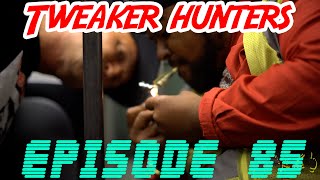 Tweaker Hunters  Episode 85  Lightrail Edition [upl. by Notnek]