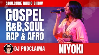 CHRISTIAN RampB  Niyoki  Soulcure Gospel Show  DJ Proclaima [upl. by Boeschen]