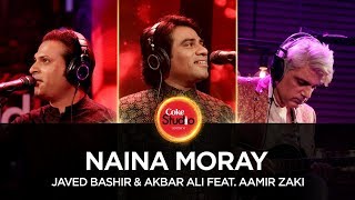 Coke Studio Season 10 Naina Moray Javed Bashir amp Akbar Ali feat Aamir Zaki [upl. by Alya]