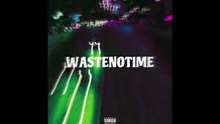 WASTENOTIME Official Audio [upl. by Gleason]