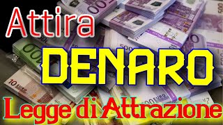 ATTRARRE DENARO e ABBONDANZA con la Legge di Attrazione [upl. by Soinski]