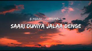 Saari Duniya Jala Denge Lyrics Video  B Praak Song [upl. by Ihn]