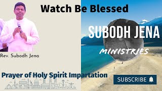 Prayer Of Holy Spirit Impartation  Rev Subodh Jena [upl. by Hamo]