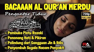 Bacaan Alquran Merdu Pengantar Tidur Malam❗️Penenang Hati Dan Pikiran Pelindung Dari Gangguan Jin [upl. by Arleyne]