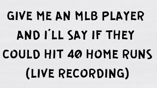 Give me an MLB player and I’ll say if they can hit 40 homers in a season [upl. by Egnalos72]