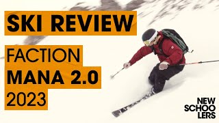 2023 Faction Mana 20 Review  Newschoolers Ski Test [upl. by Minoru949]