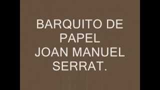 BARQUITO DE PAPELJOAN MANUEL SERRATwmv [upl. by Sesiom]