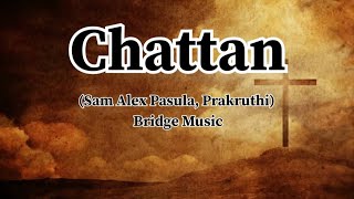 Chattan lyrics  Bridge music  Sam Alex Pasula Prakruthi Angelina [upl. by Ayat924]