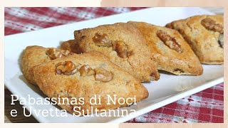 Pabassinas di noci e uvetta sultanina dolce tipico sardo [upl. by Cosmo]