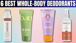 6 Best WholeBody Deodorants  Tested and Approved [upl. by Sikorski]