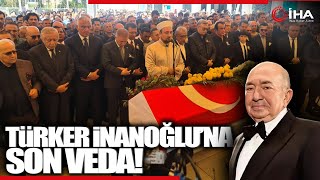 Türker İnanoğlu Son Yolculuğuna Uğurlandı [upl. by Tamarah]