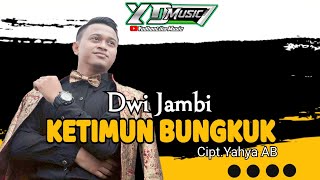 KETIMUN BUNGKUK  DWI JAMBI BINTANG PANTURA [upl. by Carlina925]