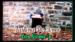 Los Yonic´s  Lastima De Amor quotLETRAquot  Emiliano Sticlerck [upl. by Annehs870]