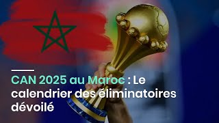 CAN 2025 au Maroc  Le calendrier des éliminatoires dévoilé [upl. by Dickens]