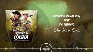 Conjunto Rienda Real  Que Rico Sería Feat T3r Elemento 2023 [upl. by Zachery689]