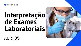 Interpretação de Exames Laboratoriais  Curso Gratuito da UNOVA CURSO  Aula 05 [upl. by Martel]