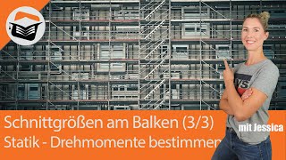 Drehmomente bestimmen  Einfach gut erklärt  Schnittgrößen am Balken 33  Statik mit Jessica [upl. by Nauqe633]