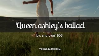 QUEEN ASHLEYS BALLADS [upl. by Eldwen]