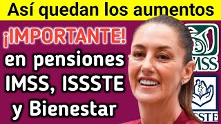 📢 ¡IMPORTANTE 💥💣 Así quedan los aumentos en pensiones IMSS ISSSTE y Bienestar para adultos mayores [upl. by Yekram223]