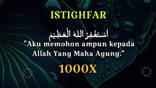 ISTIGHFAR 1000x  Dzikir Penghapus Dosa  Dzikir Munajat Menyentuh Hati Penarik Rezeki  6 [upl. by Dnyletak]