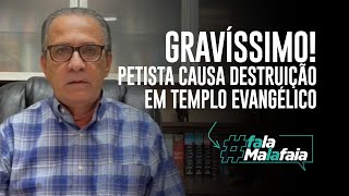 GRAVÍSSIMO Petista causa destruição em templo evangélico [upl. by Lindbom]