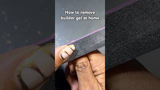 How to remove builder gel at home builder gel nail removal [upl. by Ailero]