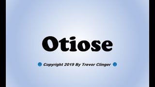 How To Pronounce Otiose [upl. by Eiramanitsirhc]